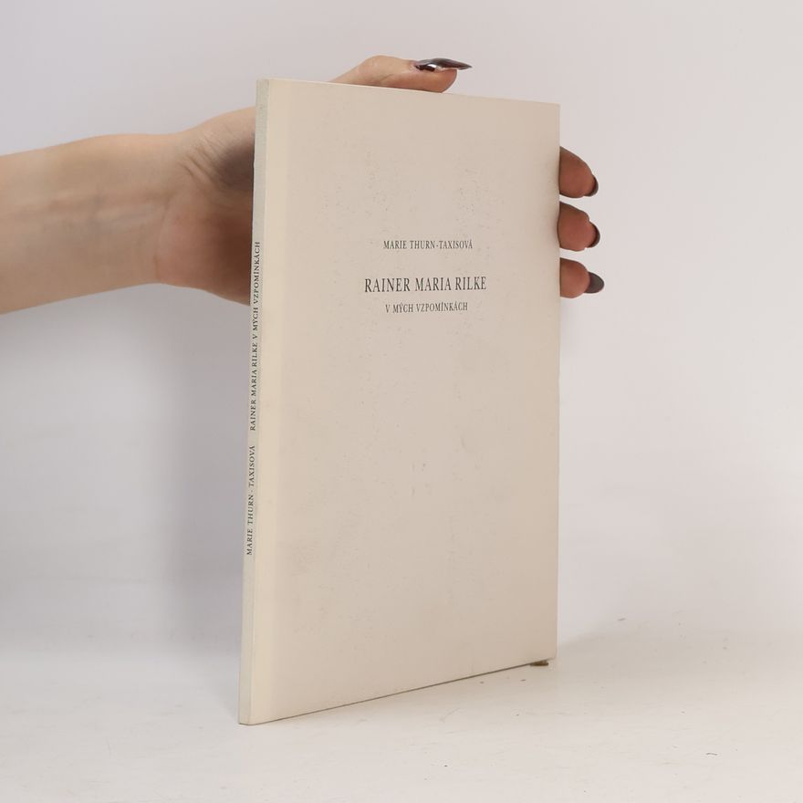 Marie von Thurn und Taxis Rainer Maria Rilke v mých vzpomínkách