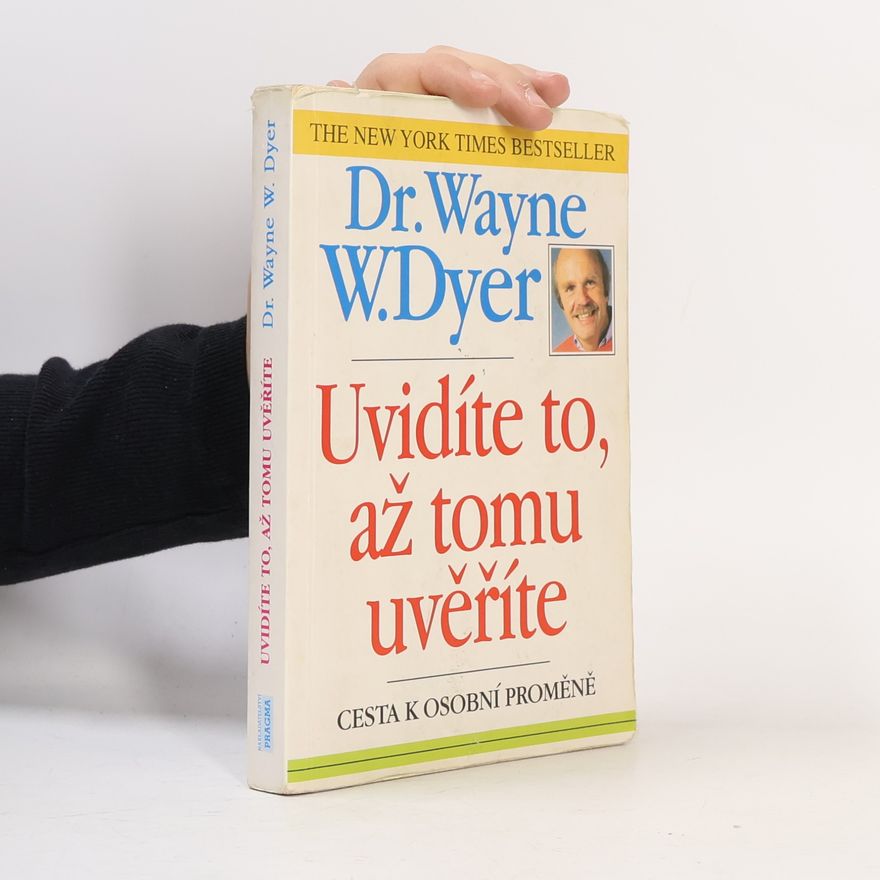 Wayne W. Dyer Uvidíte to, až tomu uvěříte