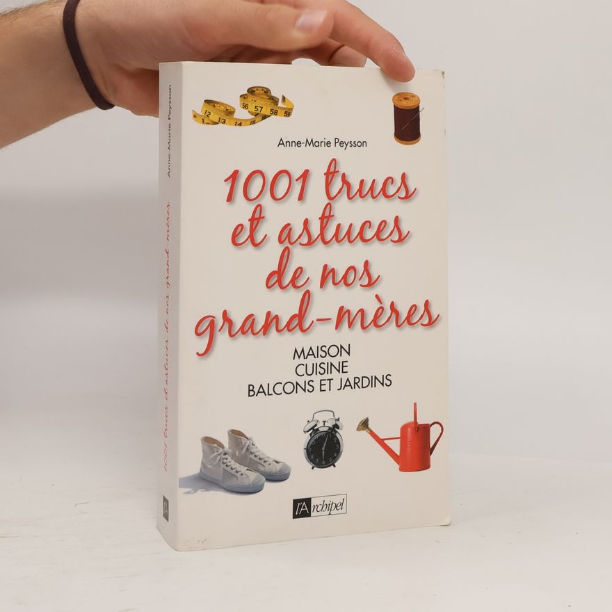 Anne-Marie Peysson 1001 trucs et astuces de nos grand-mères