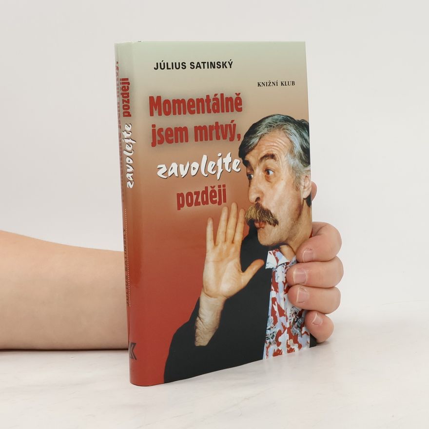 Július Satinský Momentálně jsem mrtvý, zavolejte později