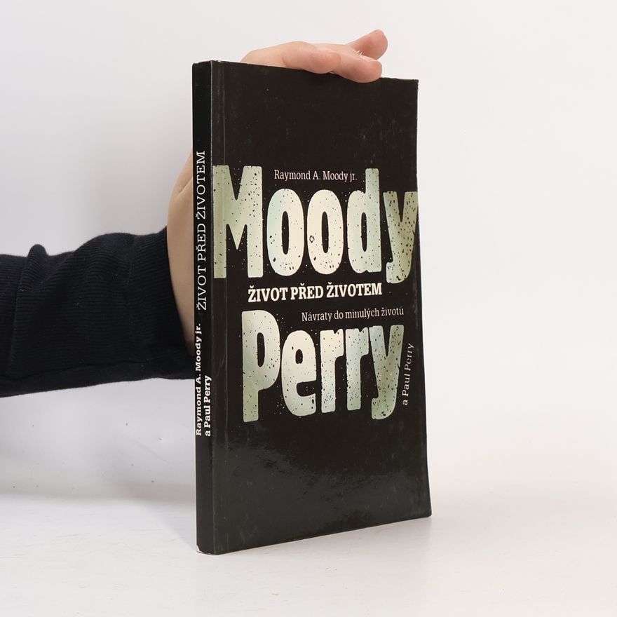 Raymond A. Moody Život před životem: Návraty do minulých životů