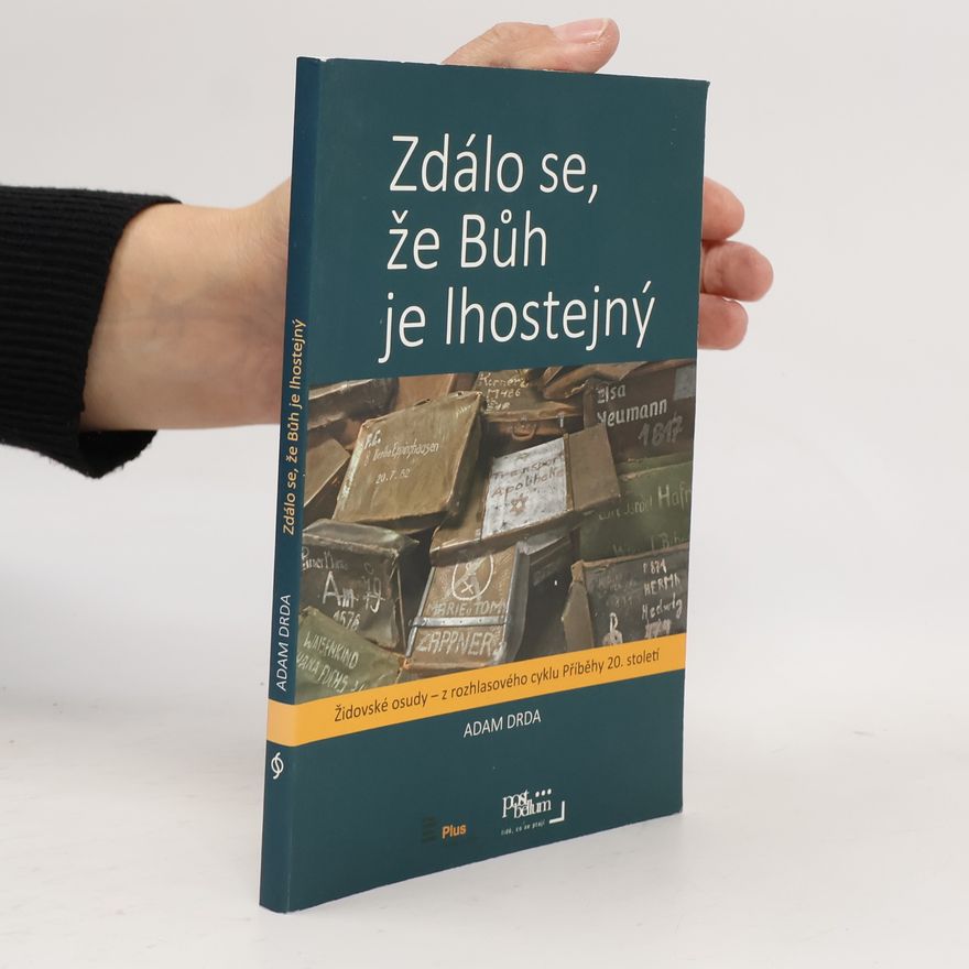 Adam Drda Zdálo se, že Bůh je lhostejný : židovské osudy - z rozhlasového cyklu Příběhy 20. století