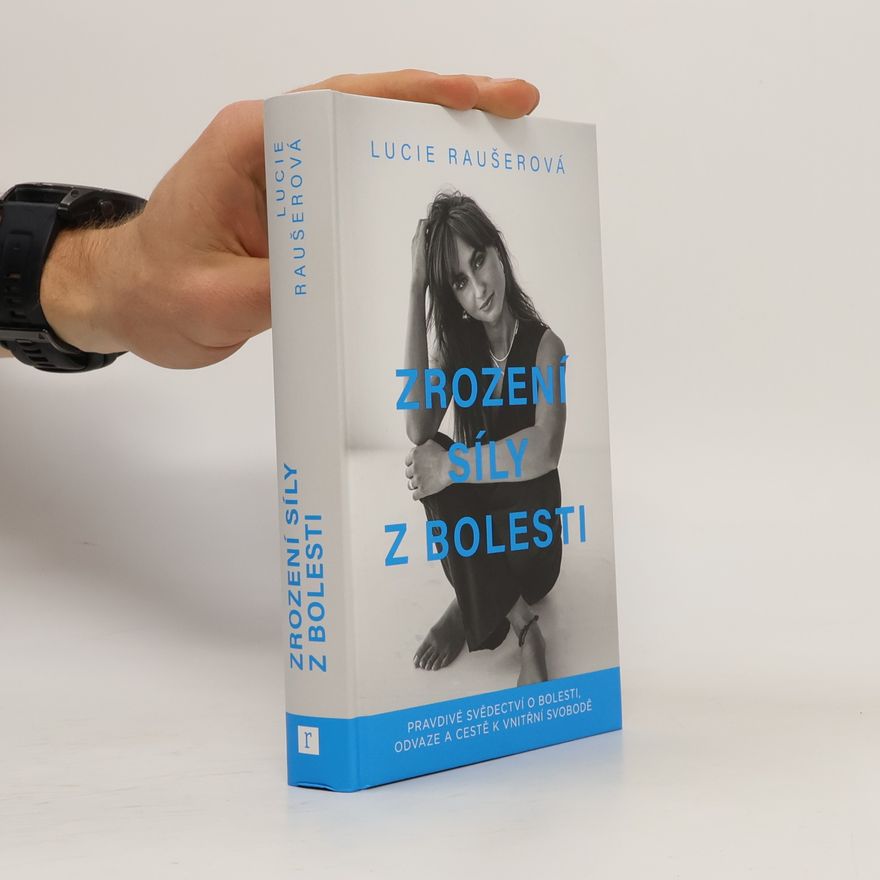 Lucie Raušerová Zrození síly z bolesti
