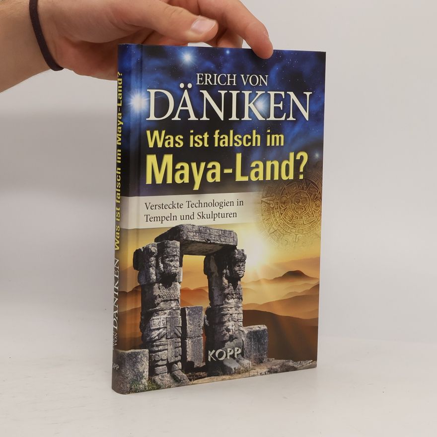 Erich von Däniken Was ist falsch im Maya-Land?