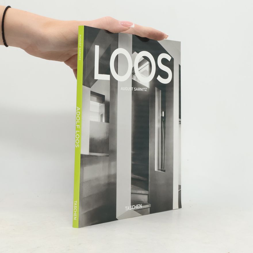 August Sarnitz Adolf Loos : 1870-1933 : architekt, kritik, dandy