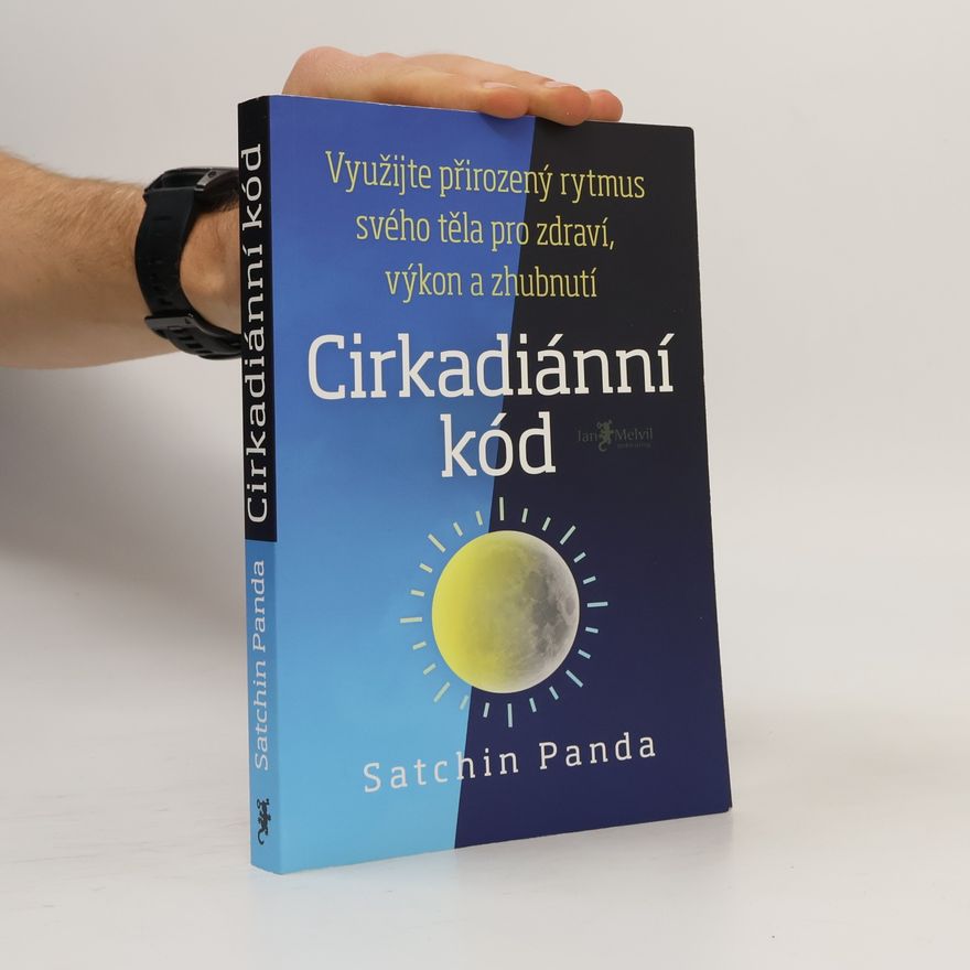 Satchin Panda, PhD Cirkadiánní kód