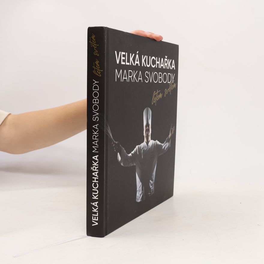 Marek Svoboda Velká kuchařka Marka Svobody : letem světem