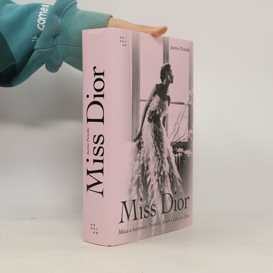 Justine Picardie Miss Dior : múza a bojovnice : pravdivý příběh Catherine Dior