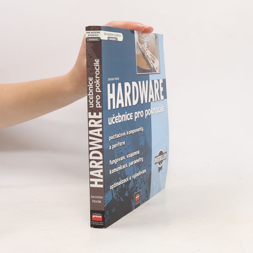 Jaroslav Horák Hardware : učebnice pro pokročilé