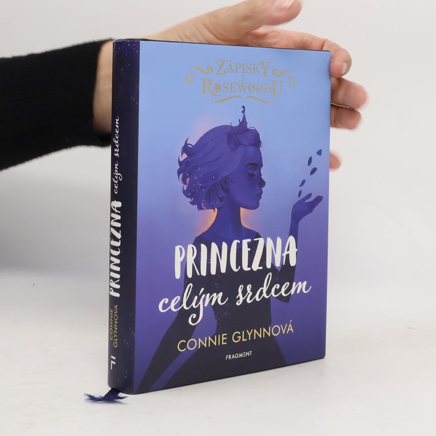 Connie Glynn Zápisky z Rosewoodu: Princezna celým srdcem