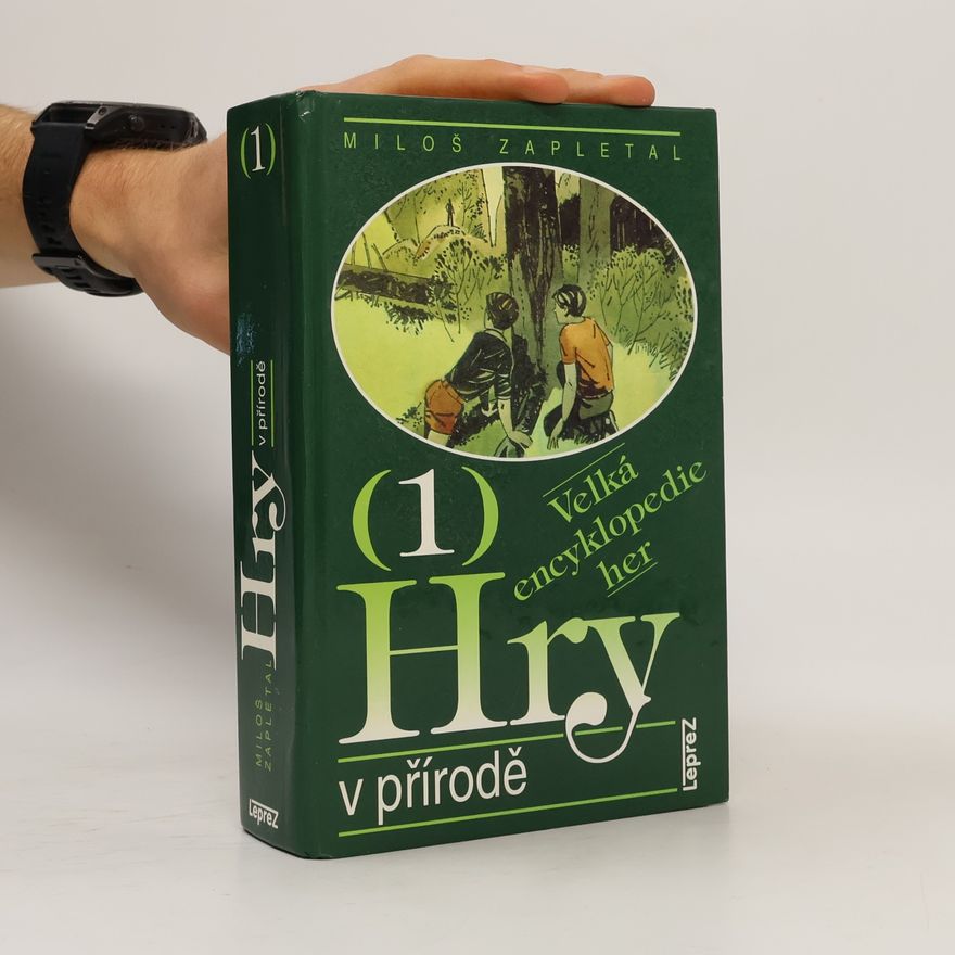 Miloš Zapletal Velká encyklopedie her. 1, Hry v přírodě