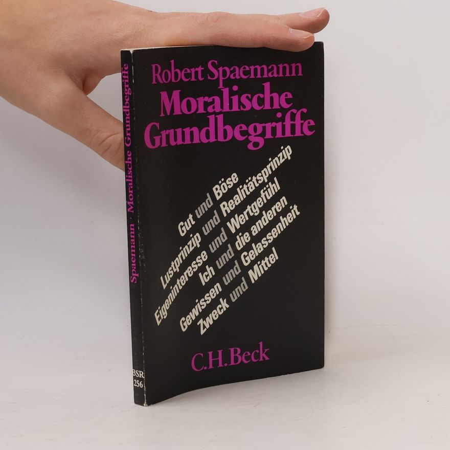 Robert Spaemann Moralische Grundbegriffe