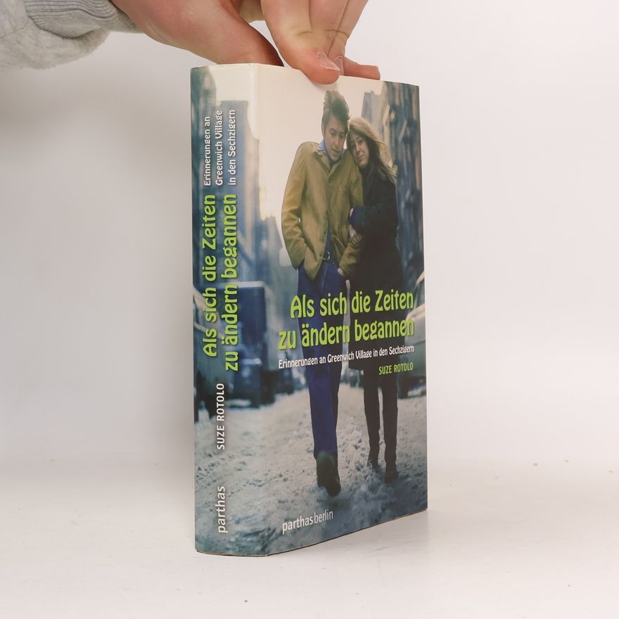 Suze Rotolo Als sich die Zeiten zu ändern begannen