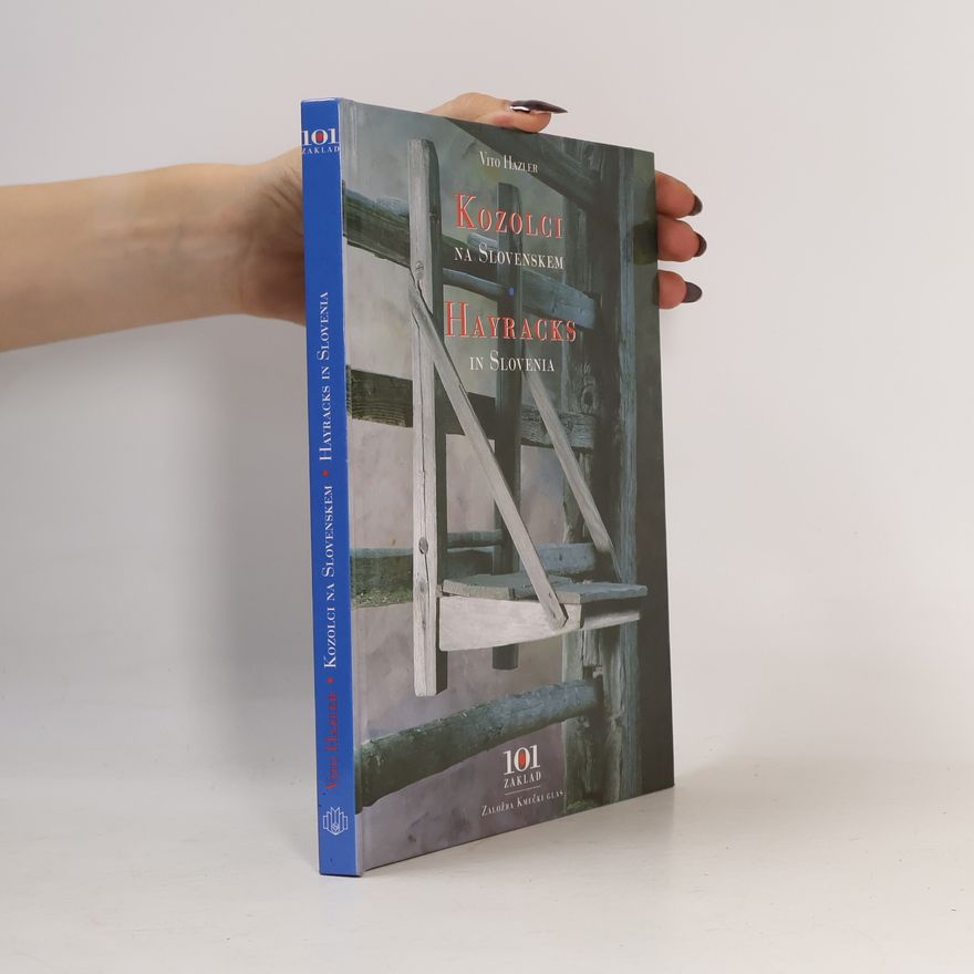 Vito Hazler Kozolci na Slovenskem / Hayracks in Slovenia