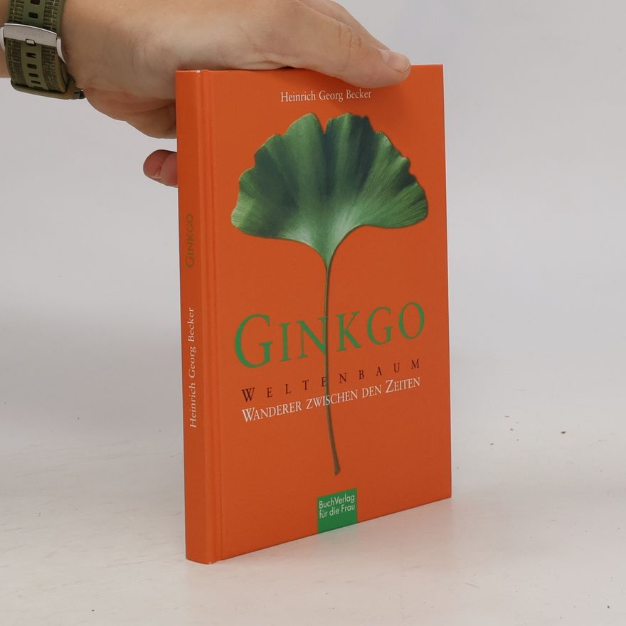 Heinrich Georg Becker Ginkgo - Weltenbaum