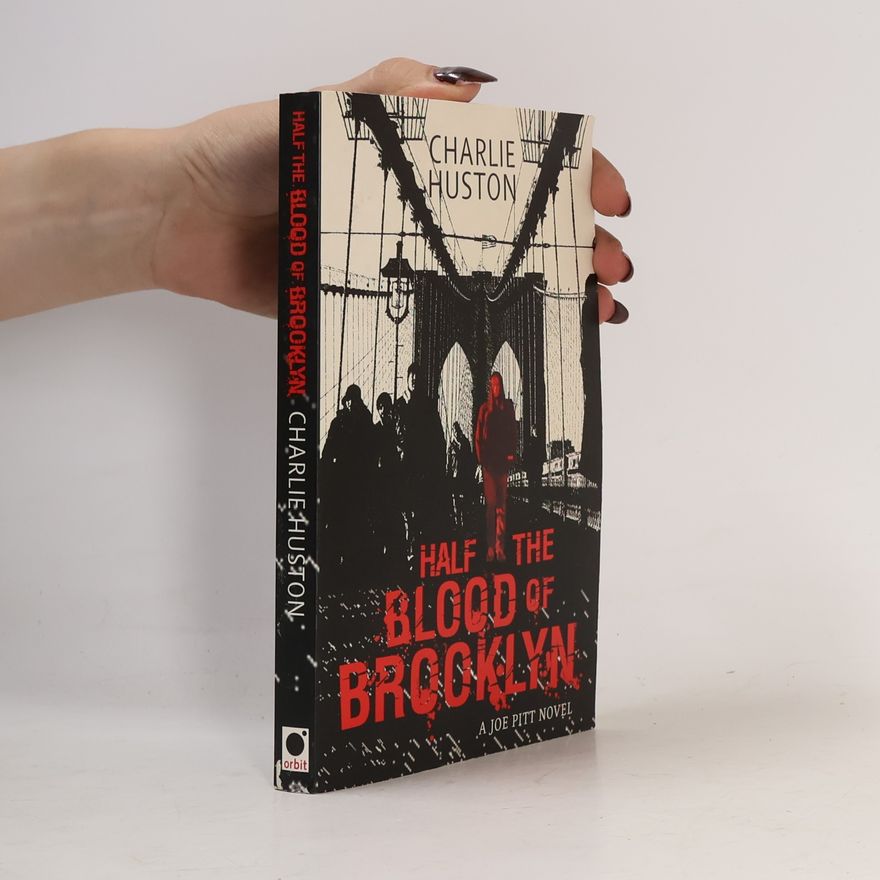 Charlie Huston Half the Blood of Brooklyn. A Joe Pitt Novel