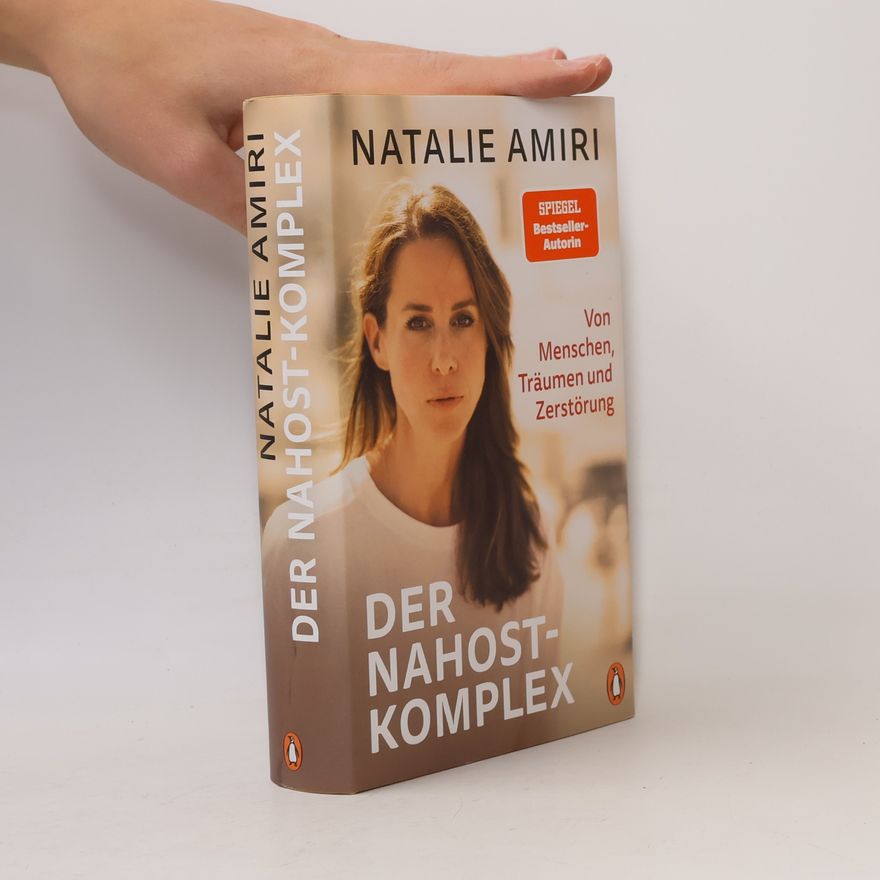Natalie Amiri Der Nahost-Komplex