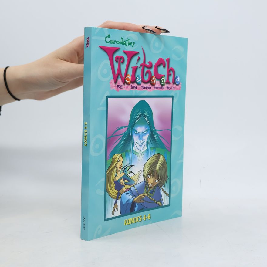 Francesco Artibani W.I.T.C.H. čarodějky : komiks 4-6