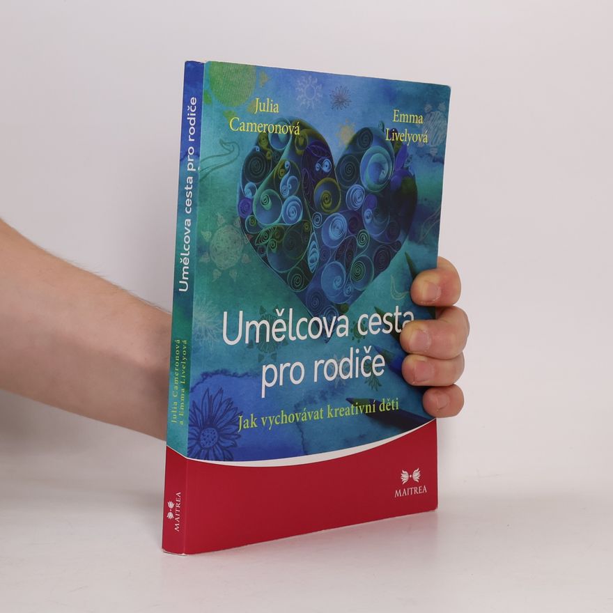 Emma Lively Umělcova cesta pro rodiče: Jak vychovávat kreativní děti