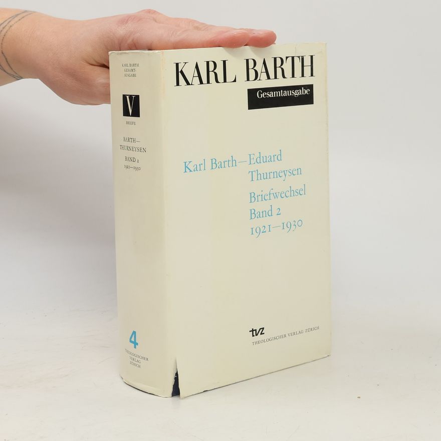 Karl Barth Karl Barth-Eduard Thurneysen, Briefwechsel II. 1921-1930