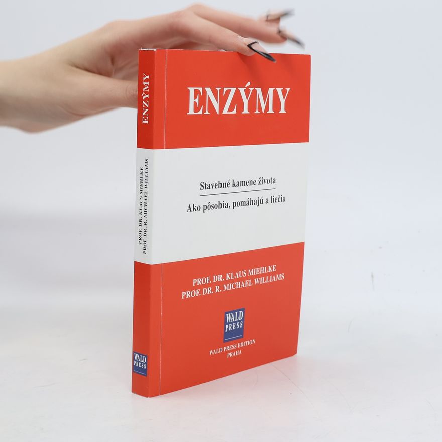 Michael Williams Enzýmy. Stavebné kamene života. Ako pôsobia, pomáhajú a liečia