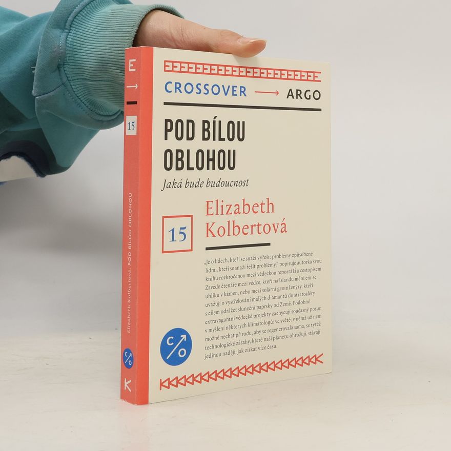 Elizabeth Kolbert Pod bílou oblohou : jaká bude budoucnost
