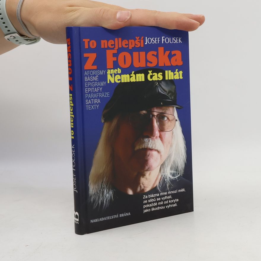 Josef Fousek To nejlepší z Fouska, aneb, Nemám čas lhát