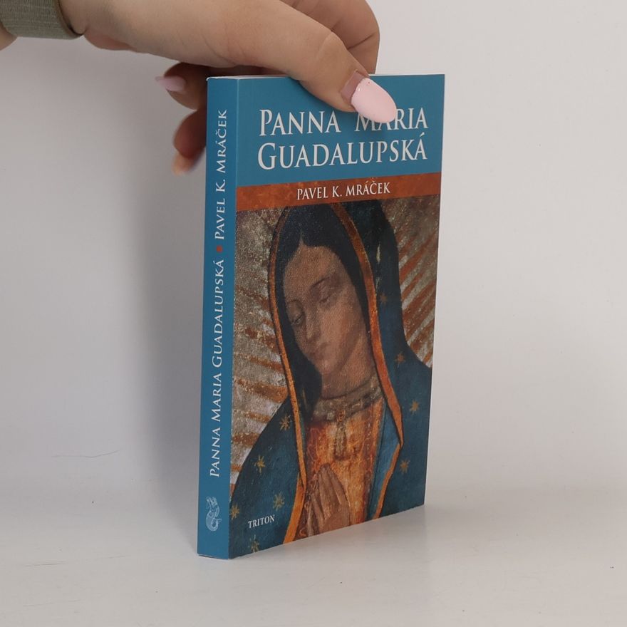 Pavel K. Mráček Panna Maria Guadalupská