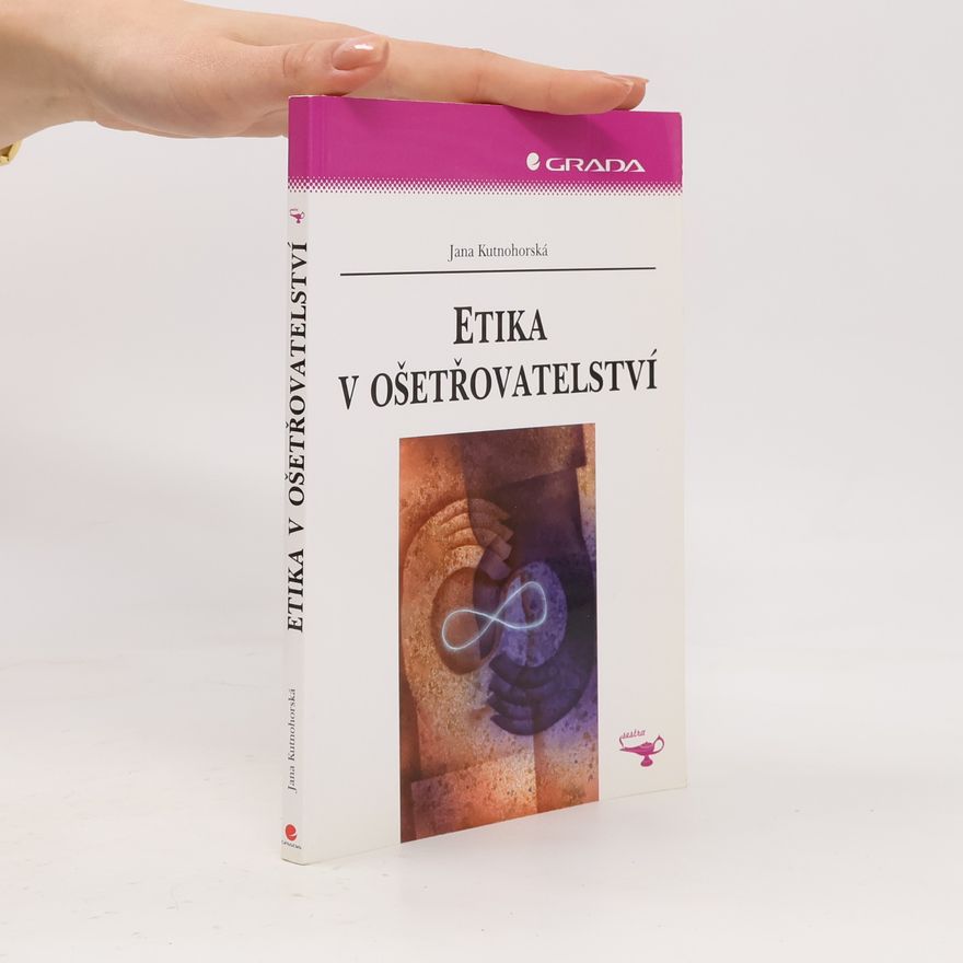 Jana Kutnohorská Etika v ošetřovatelství
