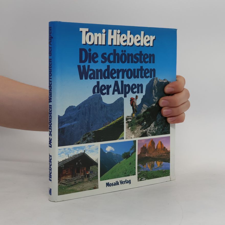 Toni Hiebeler Die schönsten Wanderrouten der Alpen