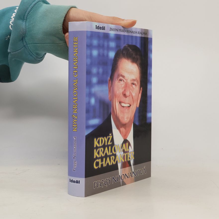 Peggy Noonan Když kraloval charakter
