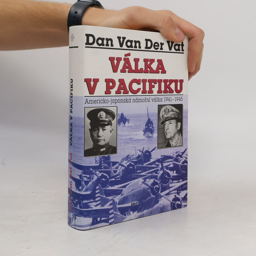Dan van der Vat Válka v Pacifiku: Americko-japonská námořní válka 1941-1945