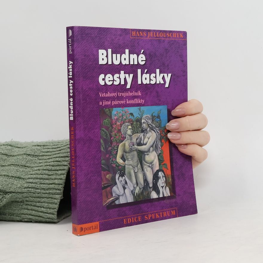 Hans Jellouschek Bludné cesty lásky: Manželský trojúhelník a jiné párové konflikty