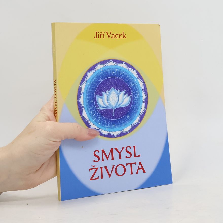 Jiří Vacek Smysl života. Úvod do filozofie a praxe poznání sama sebe