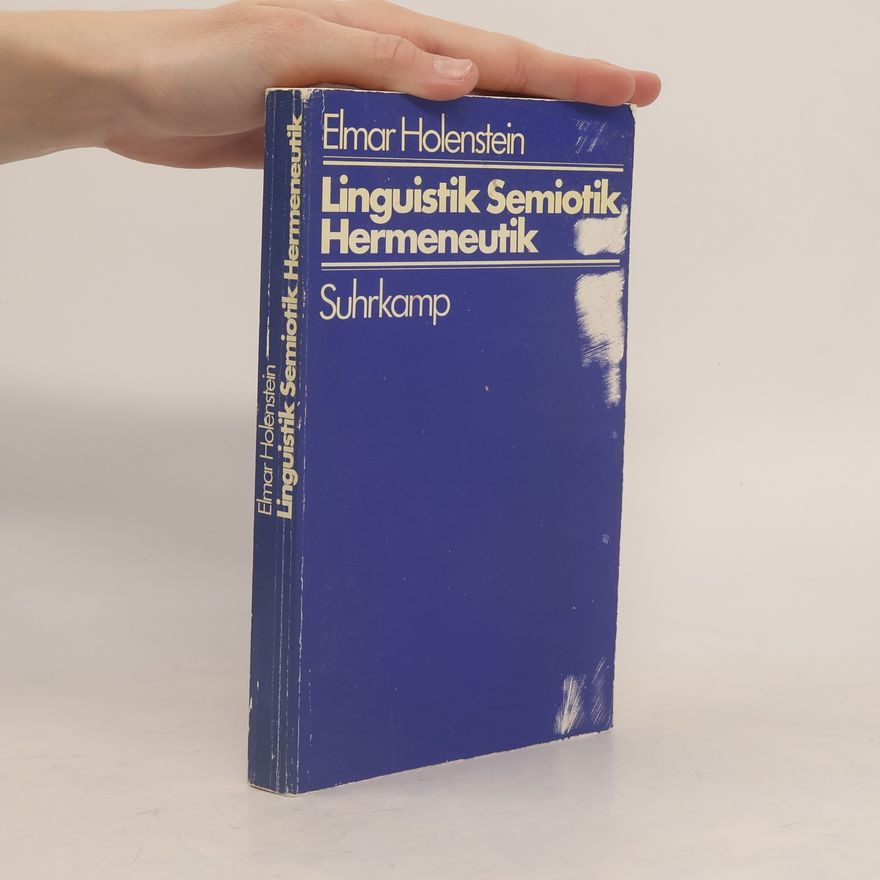 Elmar Holenstein Linguistik, Semiotik, Hermeneutik