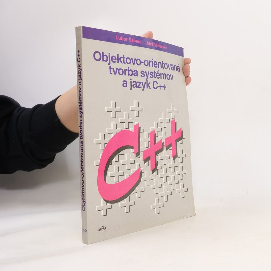 Aleš Mičovský Objektovo-orientovaná tvorba systémov a jazyk C++