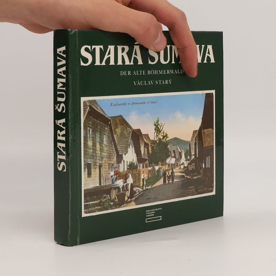 Václav Starý Stará Šumava. Der Alte Böhmerwald