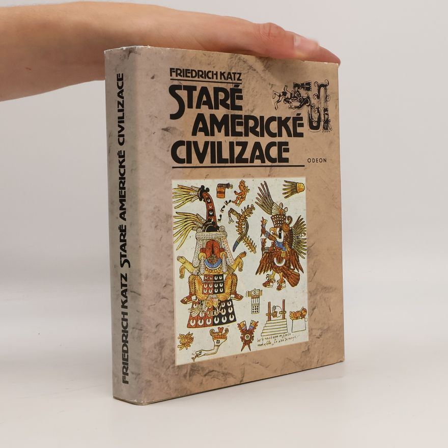 Friedrich Katz Staré americké civilizace