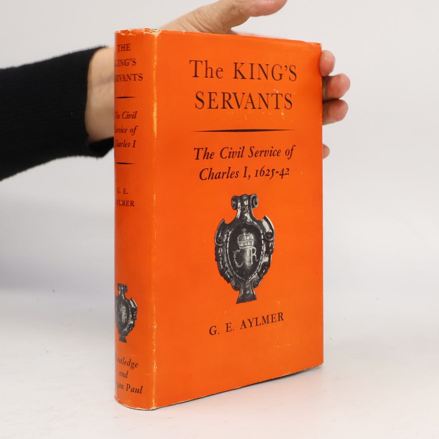 G. E. Aylmer The King'S Servants