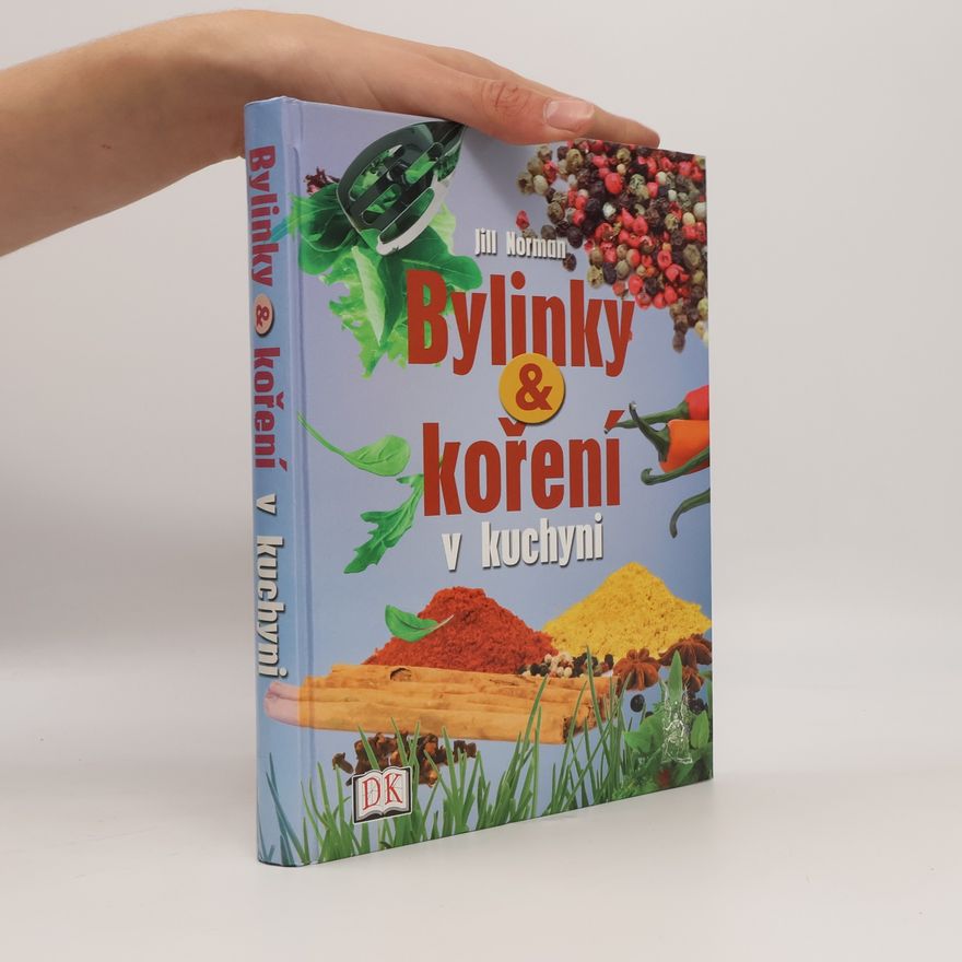 Jill Norman Bylinky a koření v kuchyni