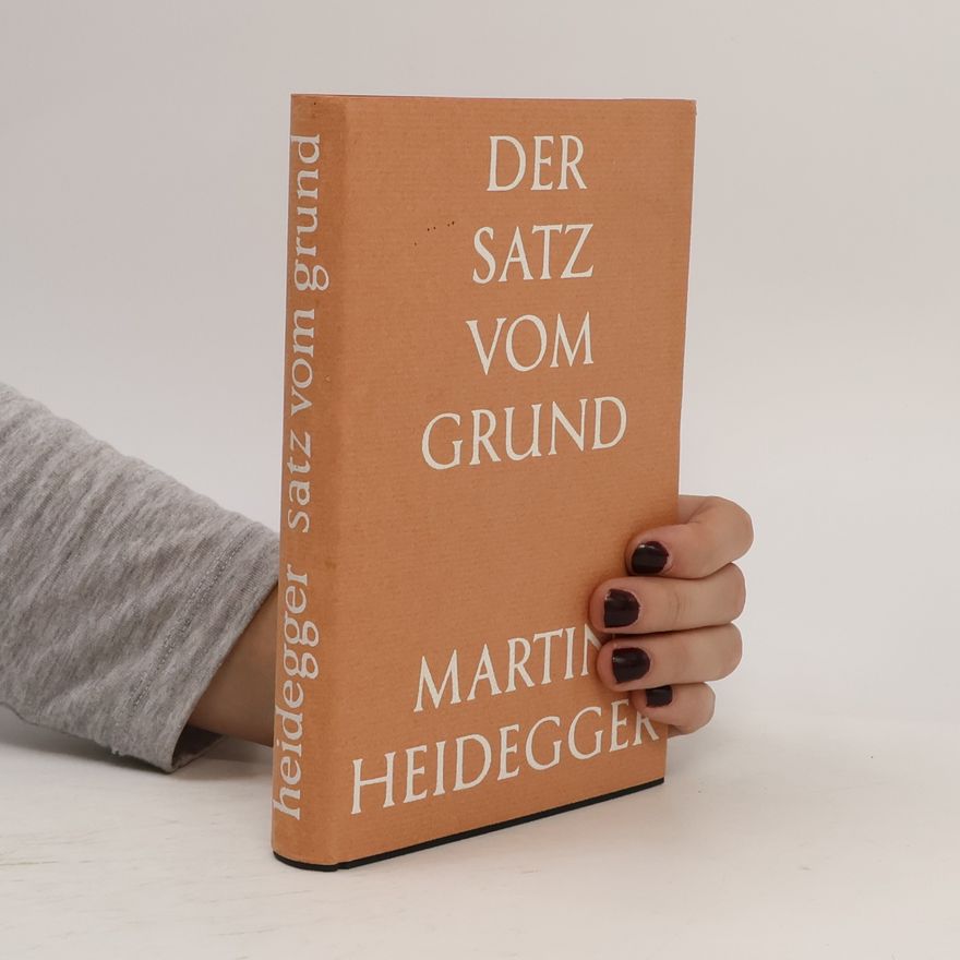 Martin Heidegger Der Satz vom Grund