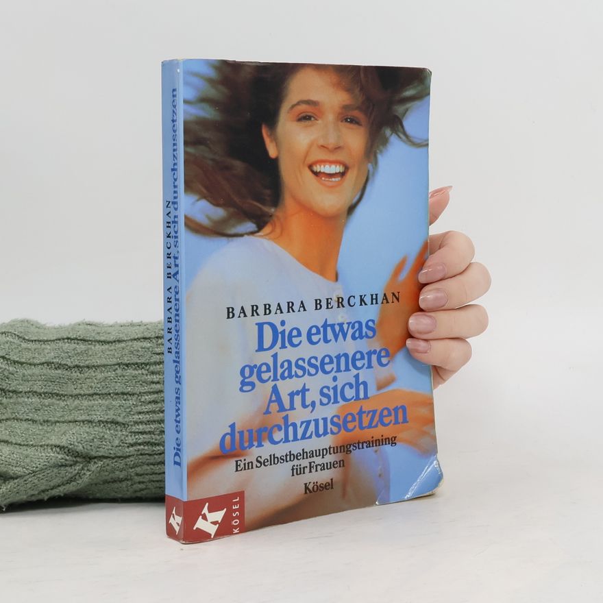 Barbara Berckhan Die etwas gelassenere Art, sich durchzusetzen