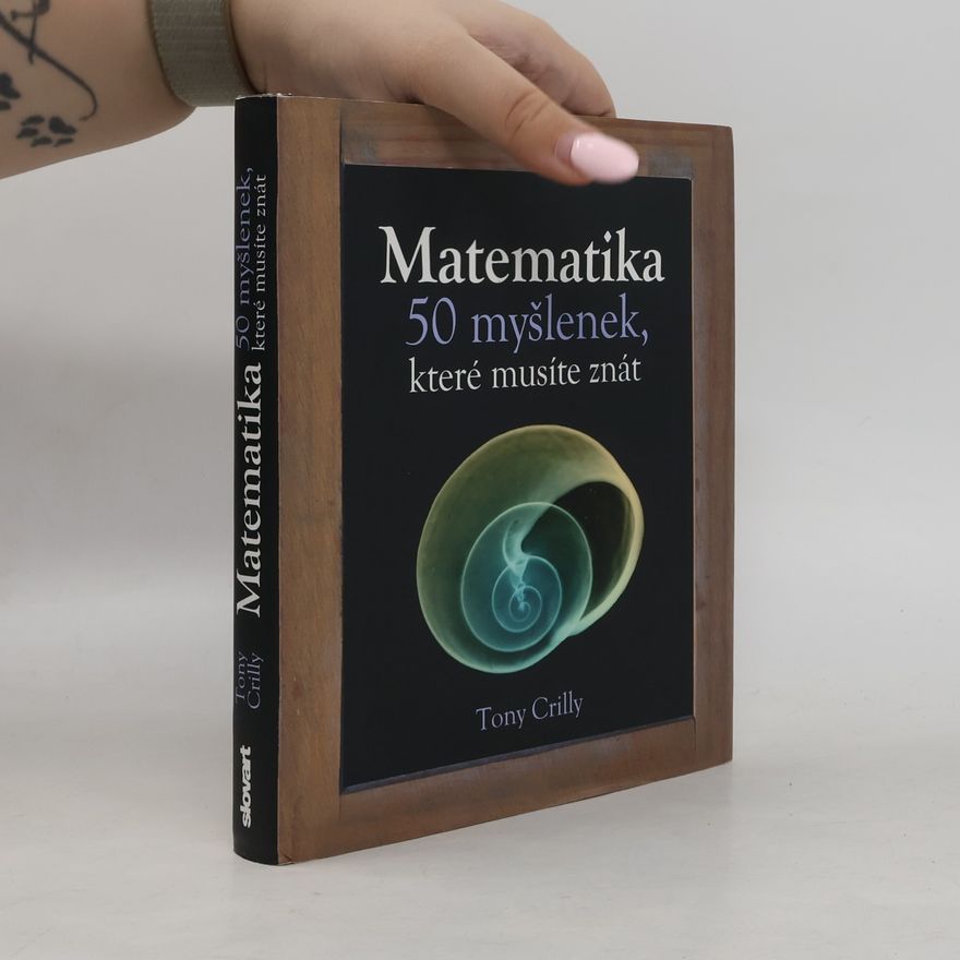 Tony Crilly Matematika : 50 myšlenek, které musíte znát