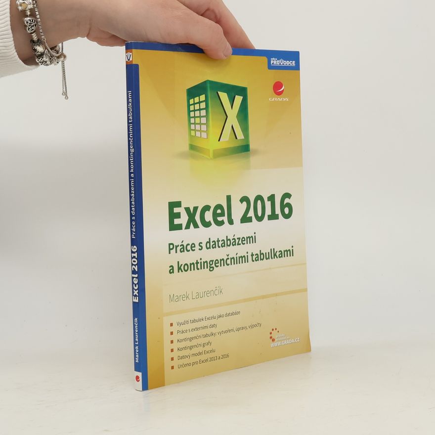 Marek Laurenčík Excel 2016 : práce s databázemi a kontingenčními tabulkami