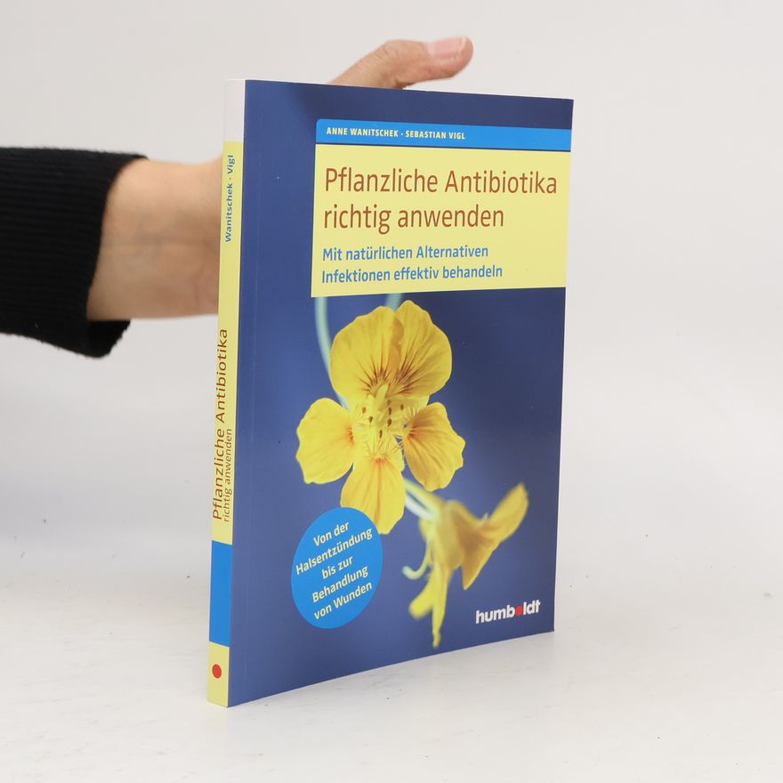 Sebastian Vigl Pflanzliche Antibiotika richtig anwenden