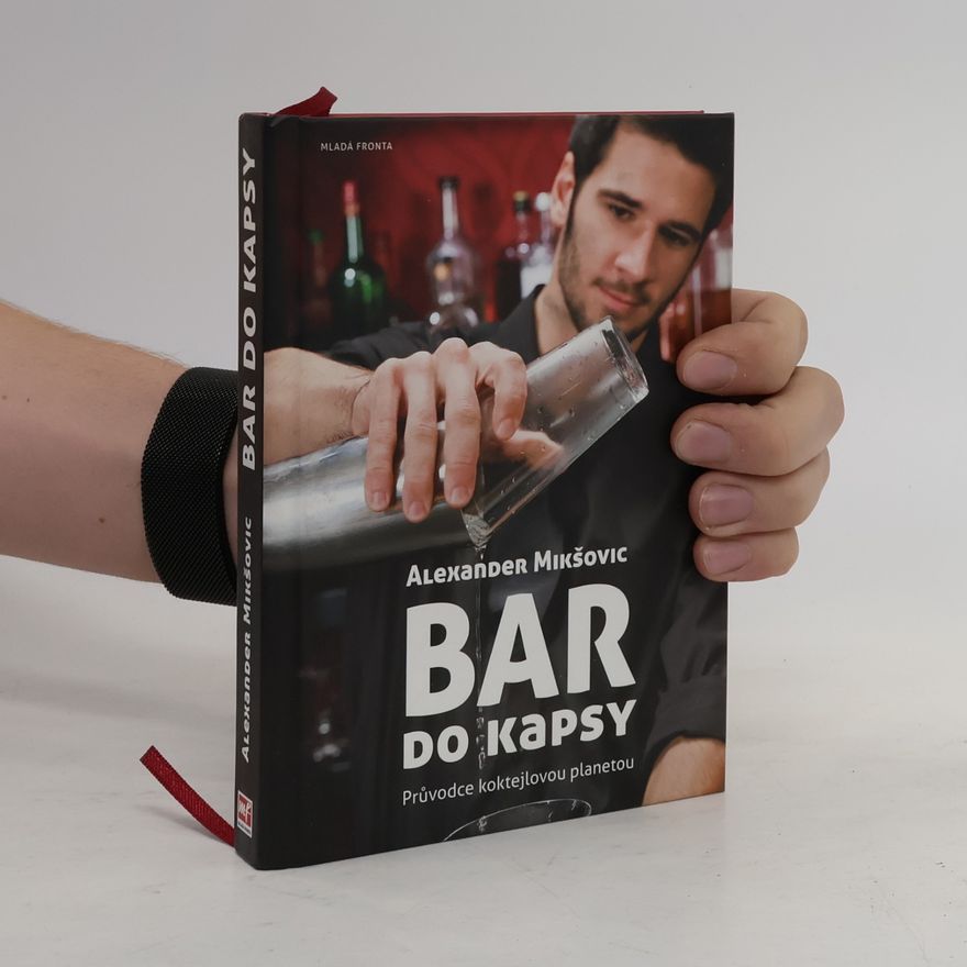 Alexander Mikškovic Bar do kapsy. Průvodce koktejlovou planetou