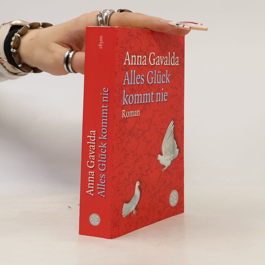 Anna Gavalda Alles Glück kommt nie