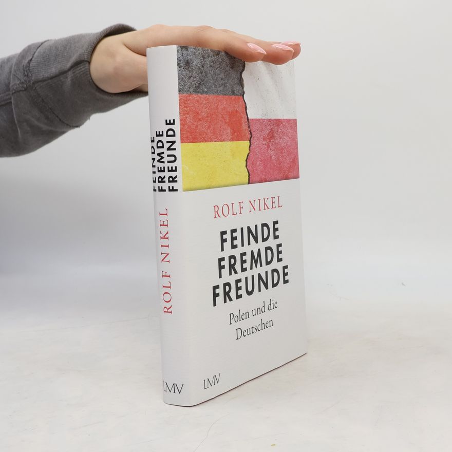Rolf Nikel Feinde, Fremde, Freunde