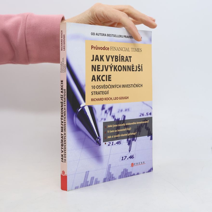 Richard Koch Jak vybírat nejvýkonnější akcie : 10 osvědčených investičních strategií