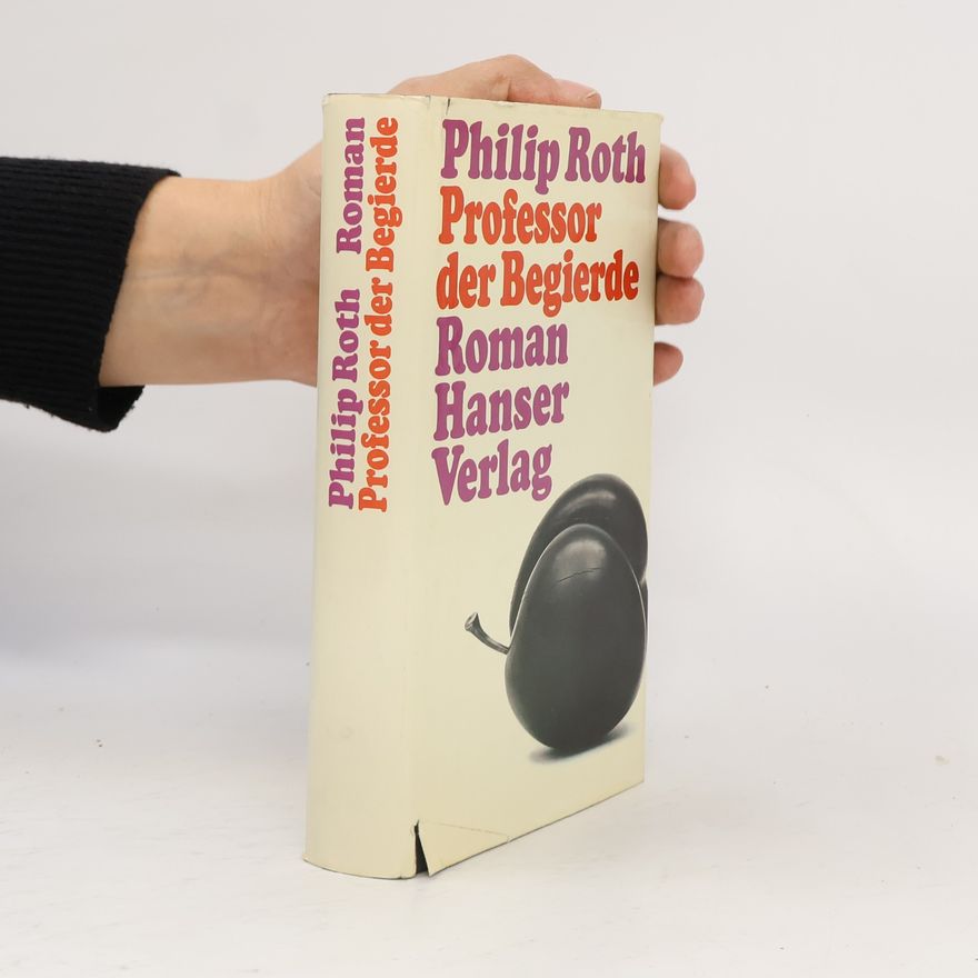 Philip Roth Professor der Begierde